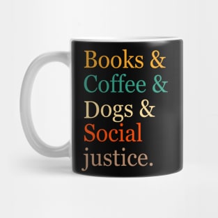 Books And Coffee And Dogs And Social Justice. Books & Coffee & Dogs & Social Justice. Mug